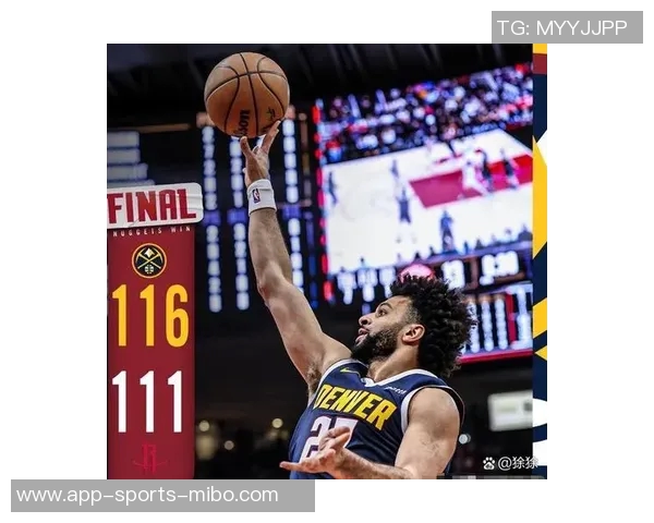 火箭队应增加谢泼德出场时间约基奇向申京展示未来挑战与成长